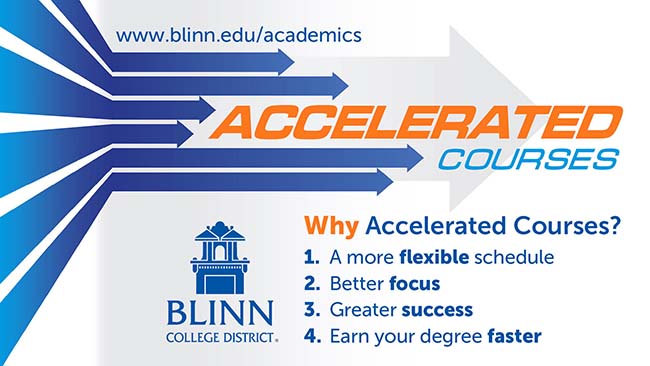 Why Accelerated Courses? 1. A more flexible schedule. 2. Better focus. 3. Greater success. 4. Earn your degree faster.